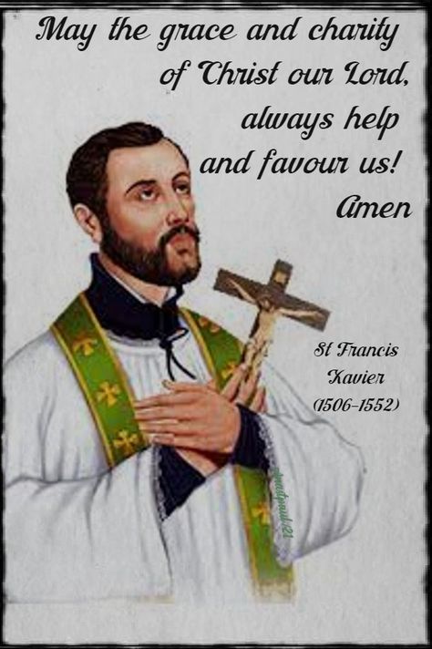 “May the grace and charity of Christ our Lord, always help and favour us! Amen.” St Francis Xavier (1506-1552) Saint Francis Xavier Quotes, Happy Feast Of St Francis Xavier, St Francis Xavier Images, Saint Francis Xavier, Medical Math, Unity Quotes, Gossip Quotes, Sacrifice Quotes, Prayers Of The Saints