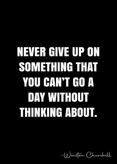 Quotes About Never Giving Up, Quotes About Not Giving Up, Dont Give Up, Quotes To Keep Going Don't Give Up, We Make A Living By What We Get Winston Churchill, Don’t Give Up, Winston Churchill Enemies Quote, Success Is Not Final Winston Churchill, Struggle Quotes