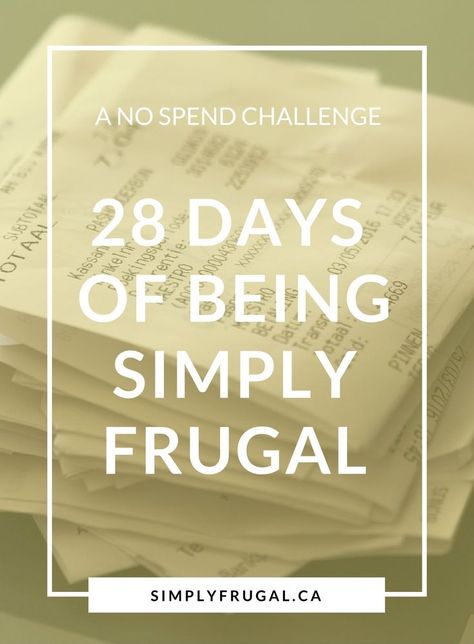 A No Spend Challenge: 28 Days of Being Simply Frugal. No Spend January, January Challenges, Decluttering And Organizing, No Spend, No Spend Challenge, Frugal Lifestyle, Best Money Saving Tips, Budget Saving, Money Habits