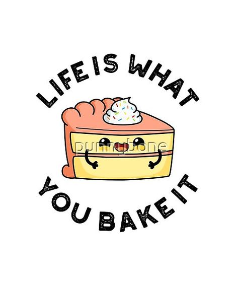 https://www.redbubble.com/shop/ap/60565933 Motivational Puns, Dessert Puns, Encouragement Puns, Cake Jokes, Pie Puns, Work Puns, Baking Puns, Cheesy Puns, Baking Quotes