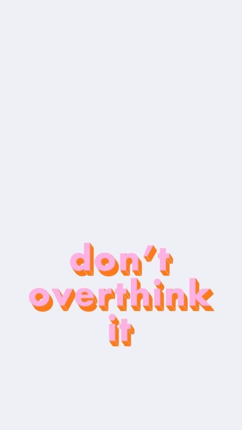 Dont Overthink It Wallpaper Iphone, Don’t Over Think It Wallpaper, Preppy Motivational Wallpaper, Dont Overthink Wallpaper, Dont Overthink Quote, Bright Iphone Wallpaper Aesthetic, Don't Over Think It Wallpaper, Pink And Orange Wallpaper Iphone Quotes, Don’t Overthink Wallpaper