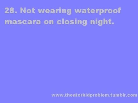 theatre problems | Theater Kid Problem | My One True Love-Theatre | Pinterest Broadway Funny, Theatre Kids Funny, Theater Kid Memes, Theater Mom, Theater Kid Problems, Theatre Humor, Theatre Jokes, Theatre Problems, Theatre Quotes