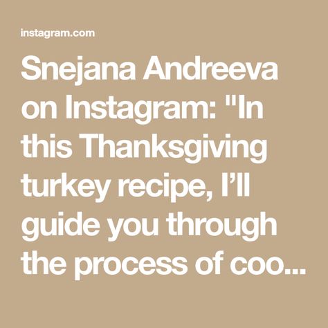 Snejana Andreeva on Instagram: "In this Thanksgiving turkey recipe, I’ll guide you through the process of cooking a delicious and juicy turkey using one part of the Julia Child method (the rest is inspired by mom). From thawing to roasting, I’ve got you covered. Whether you’re a seasoned chef or a first-time Thanksgiving cook, this recipe is sure to please. Follow these steps for a turkey that’s juicy on the inside, beautifully browned on the outside, and bursting with flavors. ⠀⠀⠀⠀⠀⠀⠀⠀⠀⠀⠀⠀ 11lb Classic Turkey Recipe, Perfect Turkey Recipe, Thanksgiving Turkey Recipes, Thanksgiving Turkey Recipe, Best Thanksgiving Turkey Recipe, Best Turkey Recipe, Recipe Thanksgiving, Roast Turkey Recipes, Perfect Turkey