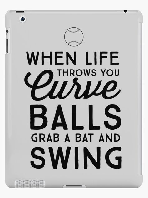 Curveball Quotes Life, When Life Throws You A Curveball Quotes, Curves Quotes, Balls Quote, Swing Design, Quotes Life, Softball, Ipad Case, Words Quotes