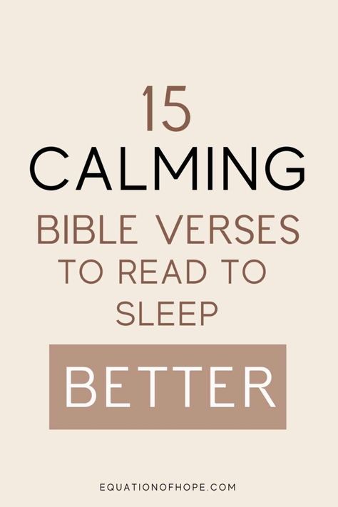 15 Calming Bible Verses To Sleep Better - EQUATIONOFHOPE Psalms For Sleep, Bible Verse Before Sleeping, Sleep Scripture, Verses To Read, Mind At Peace, Verses For Kids, Bible Verse Memorization, Trouble Falling Asleep, How To Calm Nerves