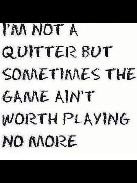 I'm not a quitter but I'm so tired of being blown off, given up on, and just miss treated by people I love so much. I'm done begging for your love and attention.Maybe when I'm not around any more people , you should know who you are, will realize the good, loving, person you no longer you have in your life. Games Quotes, Now Quotes, Game Quotes, True Words, How I Feel, The Words, True Quotes, Relationship Quotes, No More