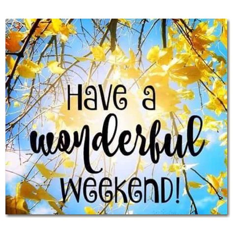 Have A Wonderful Weekend weekend weekend quotes its the weekend weekend images weekend greetings Have A Great Weekend Quotes, Great Weekend Quotes, Happy Weekend Images, Weekend Greetings, Weekend Images, Saturday Quotes, Have A Wonderful Weekend, Happy Weekend Quotes, Happy Week End