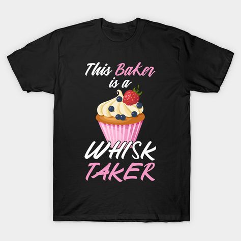 Baking Design, Bakery Owner, Pastry Bread, Bake Cupcakes, Funny Baking, Baking Humor, Cakes And Cookies, Pun Shirts, Baking Cupcakes