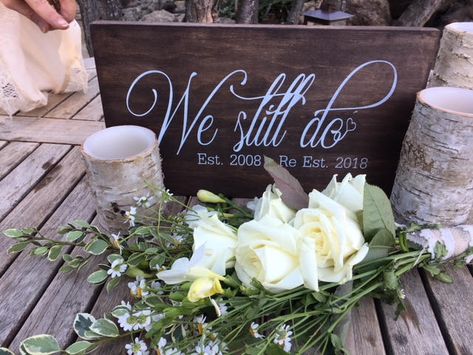 20yrs Anniversary, We Still Do Sign, Wedding Redo, Renewal Vows, Wedding Vow Renewal Ceremony, 25th Wedding Anniversary Party, Backyard Creations, Vowel Renewal, Renewal Ceremony