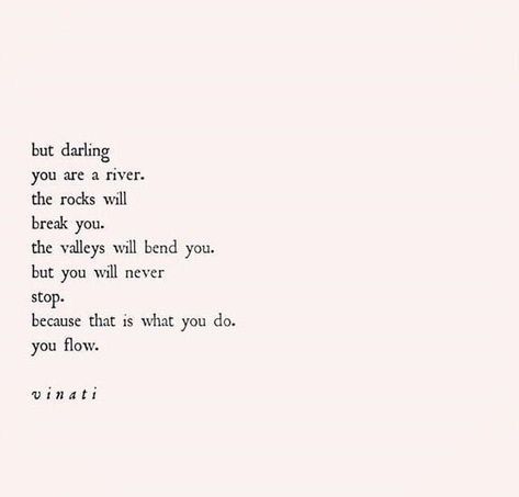 Learning Love Quotes, Powerful Poetry Quotes, Kinship Care Quotes, Oh Darling Quotes, Bullshitters Quotes, Poems About Resilience, River Quotes Inspirational, Quotes About Rivers, My Darling Quotes