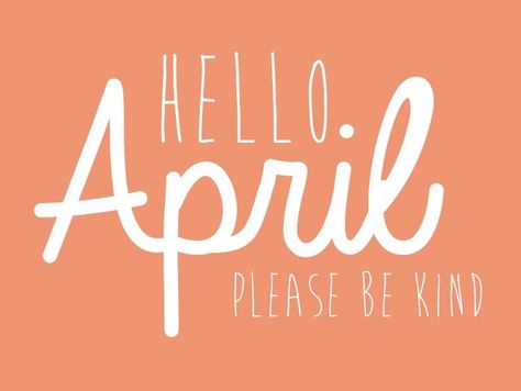 Hello April Please Be Kind months april hello april goodbye march welcome april hello april quotes goodbye march quotes Hello April Quotes, Goodbye March, Quotes Goodbye, April Hello, Welcome April, March Quotes, April Quotes, Weight Watchers Plan, Hello April