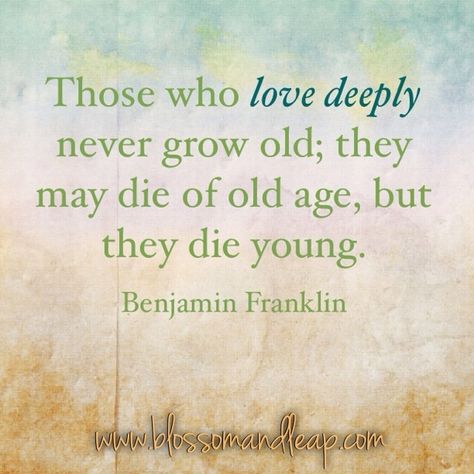 ❤❤❤❤ Gratitude Project, Franklin Quotes, Age Quotes, Aging Quotes, Growing Old Together, Never Grow Old, Ben Franklin, Grow Old, Die Young