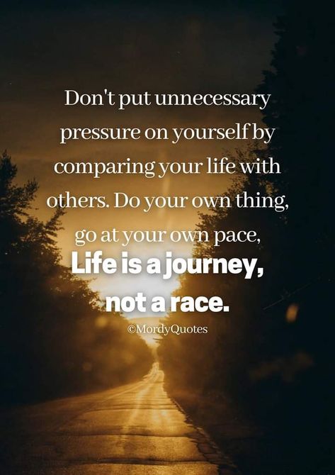 Don't put unnecessary pressure on yourself by comparing your life with others. Do your own thing, go at your own pace, life is a journey, not a race. #mordyquotes #quoteoftheday #tuesdaythoughts #tuesdaymotivation #lifequotes #motivationalquotes #positivequotes #bestquotes Don't Pressure Yourself Quotes, Do Things At Your Own Pace Quotes, Do Good To Others Quotes, Go At Your Own Pace Quotes, Life Is Not A Race Quotes, Download Quotes, Race Quotes, Pressure Quotes, Pace Yourself