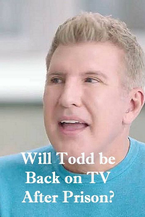 Chrisley Knows Best - will Todd Chrisley be back to reality TV after prison? Chrisley Family, Todd Chrisley, Chrisley Knows Best, Reality Tv, Tv