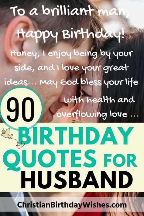 The moment you met your husband was unique & on his birthday, we celebrate his existence, achievements, and qualities with you. For that reason, we have created tons of birthday wishes for your hubby. These happy birthday wishes and images will let him know how much you love him and admire him. Christian birthday blessings and prayers will let you say: God bless you on your birthday, babe! While inspiration words and sweet greetings messages will tell him how amazing and appreciated he is. Christian Birthday Wishes For Husband, Happy Birthday To My Husband Quotes, Godly Birthday Wishes, Birthday Greetings For Myself, Birthday Message To Husband, Birthday Prayer Wishes, Birthday Blessings Christian, Christian Birthday Greetings, Blessed Birthday Wishes