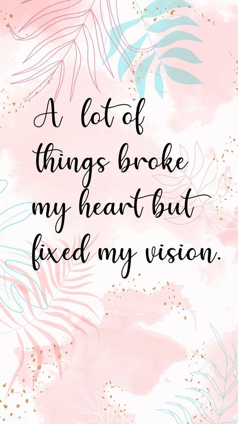 Somethings Break Your Heart But Fix Your Vision Quotes, A Lot Of Things Broke My Heart Quotes, What Broke My Heart Fixed My Vision, Midnight Quotes, Best Motivational Quotes Ever, Vision Quotes, Mind Your Business, Inspirational Quotes About Strength, Share Quotes