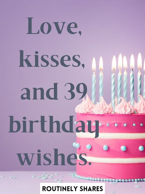 Happy 39th Birthday Captions for Yourself and Friends - Routinely Shares 39 Th Birthday Ideas, 39th Birthday Party Ideas For Women, 39 Birthday Ideas Women, 39th Birthday Ideas For Him, 39th Birthday Ideas For Women, 39 Birthday Cake, Happy 39th Birthday, 35th Birthday Cakes, 39 Birthday