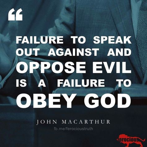 christian quotes | John MacArthur quotes | obedience | speaking against evil John Macarthur Quotes, Discernment Quotes, Reformed Theology Quotes, Theology Quotes, Reformed Quotes, Obey God, Reformed Theology, John Macarthur, Bible Knowledge