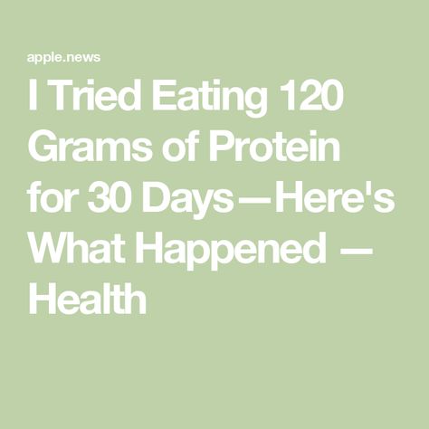 I Tried Eating 120 Grams of Protein for 30 Days—Here's What Happened — Health Eating 100 Grams Of Protein, High Protein Diet Benefits, How To Get 150 Grams Of Protein In A Day, How To Get 30 Grams Of Protein Per Meal, 175 Grams Of Protein, Grams Of Protein For Women, What Does 40g Of Protein Look Like, What Does 120 Grams Of Protein Look Like, 10 Grams Of Protein