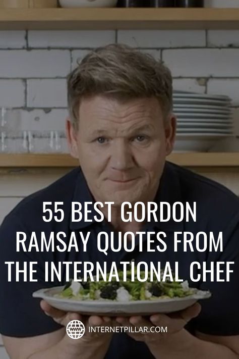 55 Best Gordon Ramsay Quotes from the International Chef - #quotes #bestquotes #dailyquotes #sayings #captions #famousquotes #deepquotes #powerfulquotes #lifequotes #inspiration #motivation #internetpillar Cookbook Quotes, Restaurant Quotes Inspiration, Funny Cooking Quotes Humor, Cooking Quotes Inspirational, Chef Quotes Inspirational, Chef Motivation Quotes, Restaurant Quotes Food, Chefs Quotes Inspirational, Restaurant Motivational Quotes