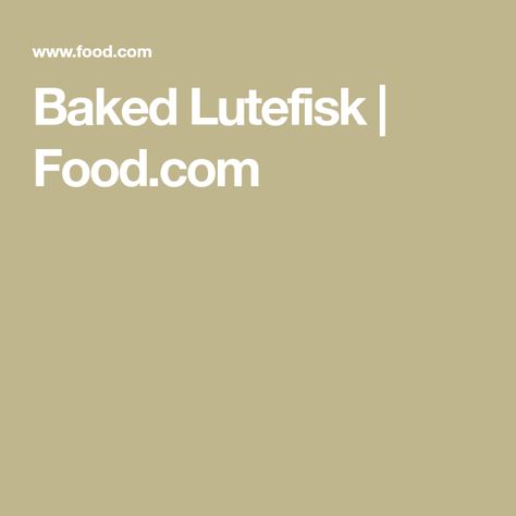 Baked Lutefisk | Food.com Lutefisk How To Cook, Lutefisk Recipe, Glass Pan, Split Pea Soup, Split Pea, Pea Soup, What To Make, Oven Baked, Paleo Gluten Free