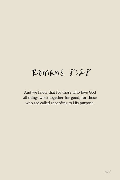 Romans 8:28 Bible Verse "And we know that for those that love God all things work together for good, for those who are called according to His purpose." | Blog | Encouragement | Inspirational | Wait on God | Bible | A time for everything Bible Verse All Things Work Together For Good, Bible Verse For A Good Day, God Works All Things Together For Good, God Is Working All Things For Good, All Things Are Working For My Good Scripture, Romans 28:8, God Is Good Verses, Bible Verse For Waiting, Verses About Encouragement