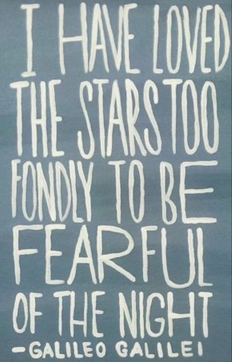 Galileo Quotes, Facing Fear, Fear Quotes, Song Lyrics, Keep Calm Artwork, Novelty Sign, Songs, Tattoos, Stars