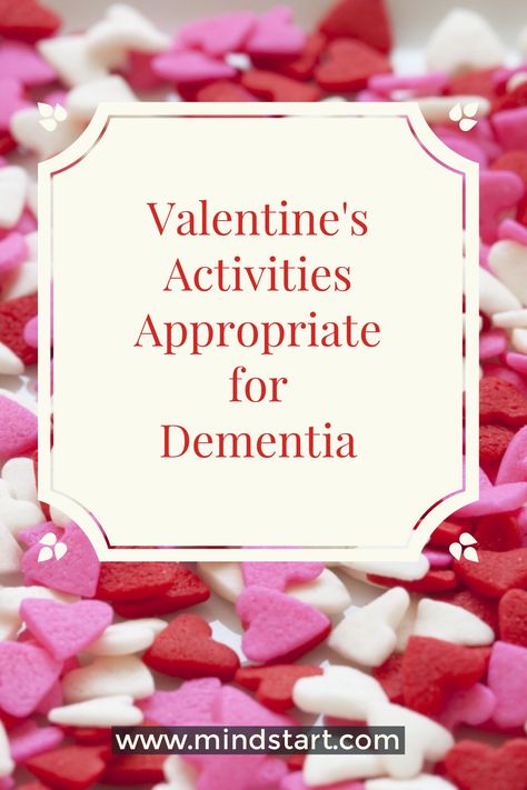 Round up of 5 Valentine's Day activities that are just right for people with dementia.  Includes adaptations for lower levels of dementia and the benefits of each activity. Valentine's Activities, Assisted Living Activities, Memory Care Activities, Senior Living Activities, Pinterest Valentines, Roses Valentine, Nursing Home Activities, Alzheimers Activities, February Activity