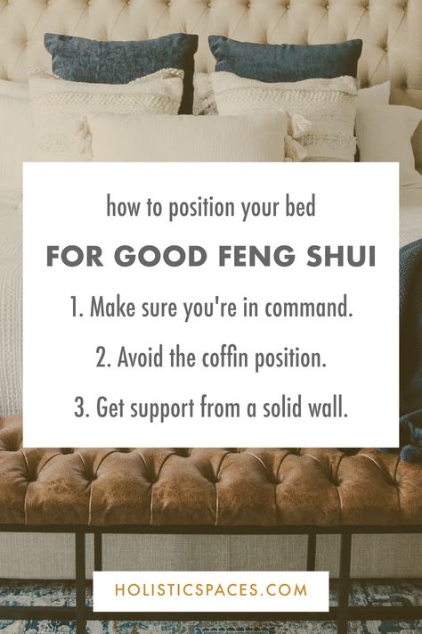 Text: how to position your bed  FOR GOOD FENG SHUI  1. Make sure you're in command. 2. Avoid the coffin position. 3. Get support from a solid wall. Holisticspaces.com. Background photo of bed with pillows. Bed Positioning In Bedroom Feng Shui, Bed Positioning In Bedroom, Bed Feng Shui, Feng Shui Bed Placement, Feng Shui Bed, Feng Shui Crystal Ball, Feng Shui Kitchen, Bed On The Floor, Bed Placement