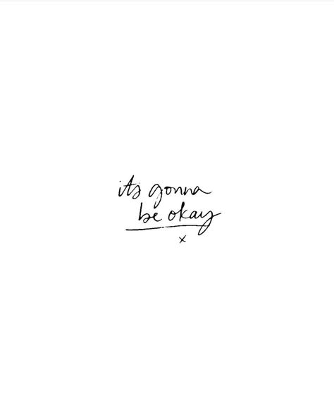 It’s Gonna Be Okay Tattoo, It Will Be Okay Tattoo, Its Okay Tattoo, Its Ok Tattoo, Okay Tattoo, I Will Be Okay, Its Gonna Be Ok, Maching Tattoos, Gonna Be Okay