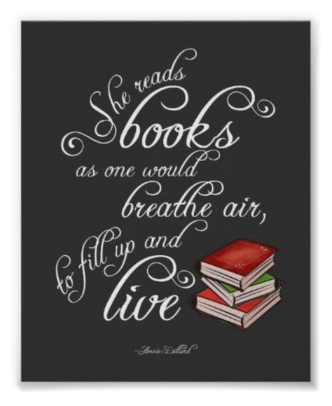 She reads books as one would breathe air... Nerd Home Decor, Nerd Home, Annie Dillard, Lover Poster, Library Posters, Reading Posters, Beautiful Quote, Poster Designs, Reading Quotes