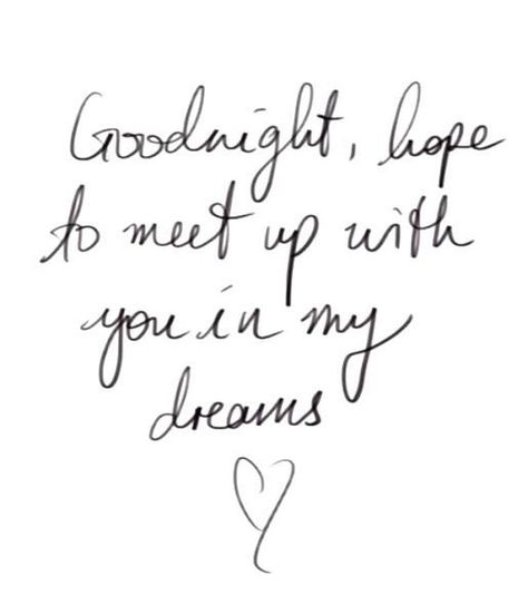 Goodnight See You In My Dreams love love quotes quotes quote love quote goodnight goodnight quotes In My Dreams, The Words, Quotes