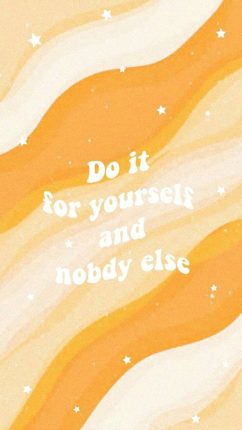 Do It For Yourself Wallpaper, Orange Astetic, Yellow And Orange Wallpaper, Orange Journal, Orange Aesthetic Wallpaper, Peachy Aesthetic, Orange Quotes, Do It For Yourself, Phone Background Wallpaper