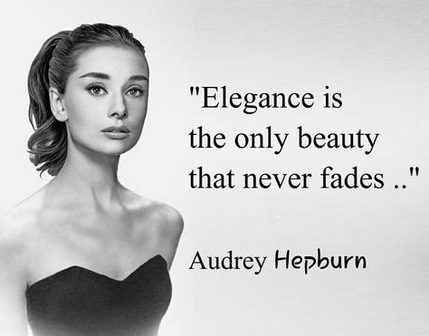 Audrey Hepburn Inspired Tattoos, Quotes From Iconic Women, Elegant Qoute, How To Be Like Audrey Hepburn, Audrey Hepburn Elegance, Audrey Hepburn Quotes Classy, Audrey Hepburn Aesthetic Quotes, Audrey Hepburn Iconic Photos, 1950s Quotes