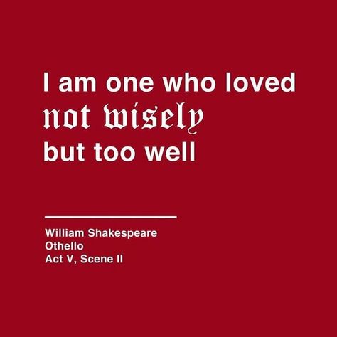 💙 Shakespearean Quotes, Othello Quotes, Othello Shakespeare, Shakespeare Quotes Life, Shakespeare Sonnets, Quote Tshirts, English Help, William Shakespeare Quotes, Bold Words