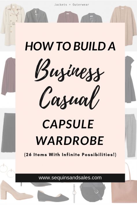 How to Build a Business Casual Capsule Wardrobe - Sequins and Sales Office Capsule Wardrobe, Business Casual Capsule Wardrobe, Business Capsule Wardrobe, Business Capsule, Business Casual Capsule, Business Casual Outfits Winter, Casual Capsule Wardrobe, Workwear Capsule Wardrobe, Wardrobe Minimalist