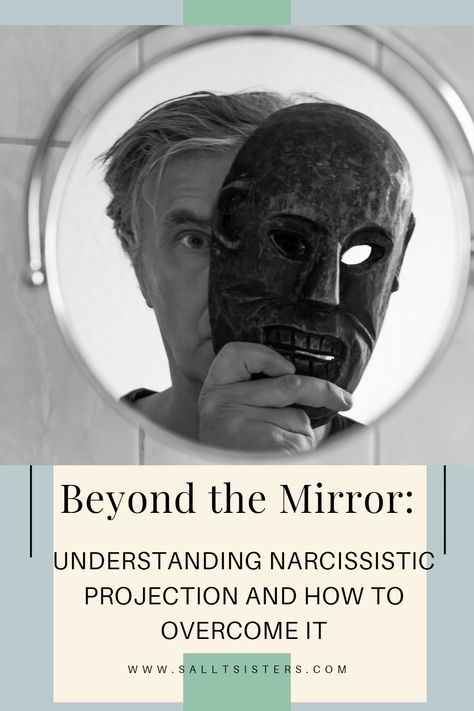 Beyond the Mirror: Understanding Narcissistic Projection and how to overcome it Narcissistic Projection, Defence Mechanism, Narcissistic Behavior, The Mirror, Say You, When Someone, Let It Be, Mirror, Signs