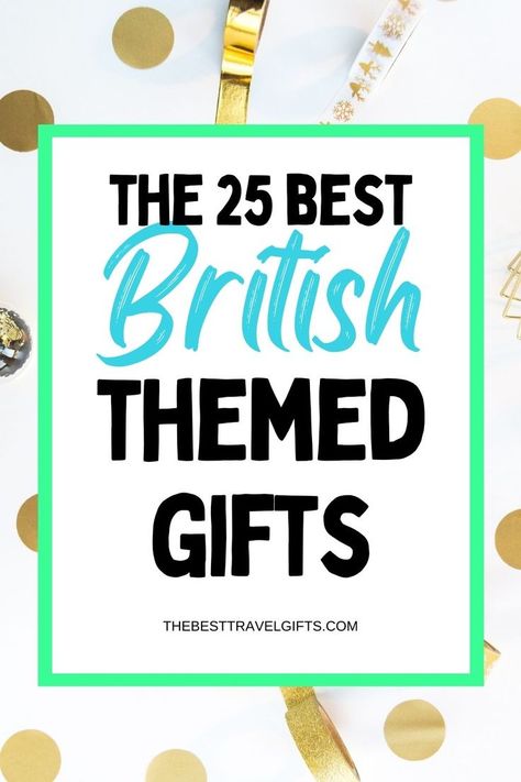 The 25 best British-themed gifts with a photo of a golden confetti background British Gifts Ideas, Gift For Someone Traveling, English Gifts, Best Friend Christmas Gifts, British Gifts, Best Travel Gifts, Birthday Basket, British People, Themed Gifts