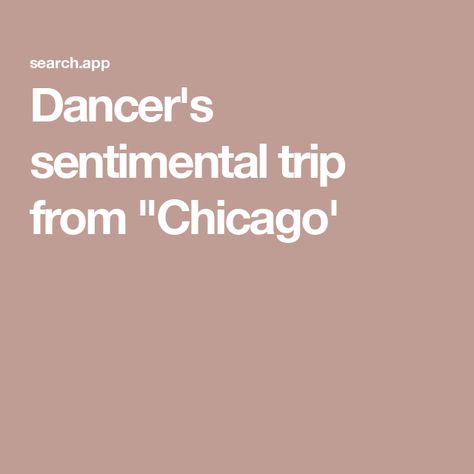 Dancer's  sentimental trip from "Chicago' Ann Reinking, To Do Calendar, Roxie Hart, Sweet Charity, Broadway Theatre, Julie Andrews, Hair Pulling, Mixed Emotions, Broadway Musical