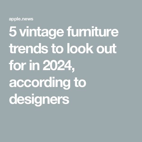 5 vintage furniture trends to look out for in 2024, according to designers Vintage Trends 2024, Vintage Cottage Interiors, Vintage Rattan Furniture, Vintage Painted Furniture, Dark Wood Furniture, Summer Furniture, Mod Decor, Vintage Interior Design, Woven Furniture