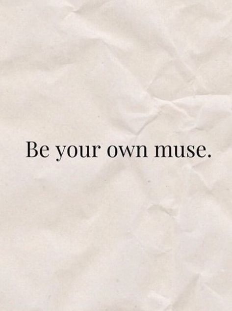 Be Your Own Muse. Words. Inspiration. Muse. #Muse #Inspo #Quotes #inspoquotes 2024 Mood Board Quotes, Be You Aesthetic, Choose Yourself Aesthetic, Be Your Own Muse Tattoo, Be Your Own Muse Aesthetic, Be Yourself Aesthetic, Muse Quotes Woman, Dreamland Quotes, Quotes About Muse