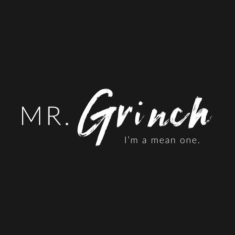 Check out this awesome 'Mr.+Grinch' design on @TeePublic! Mrs Grinch, Christmas Wallpapers Tumblr, Black Background Quotes, Grinch Design, Wall Statement, Grinch Quotes, Mr Grinch, Christmas Merchandise, Sounds Good To Me