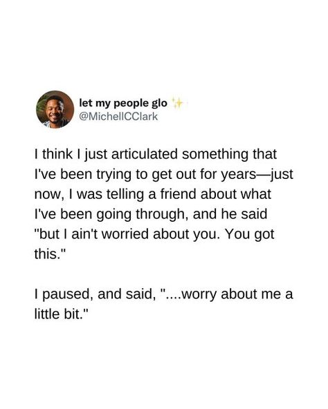 Michell C. Clark on Instagram: "“Just because you carry it well, doesn’t mean it’s not heavy.” 

I hope we can all remember that we don’t have to carry our burdens in silence. I hope we all remember that we’re not meant to face this world. I hope we give ourselves a chance to be heard.

#community #clarity #wisdom #realfriends #peace #vulnerability #overwhelm" Just Because Someone Carries It Well, Carrying Burdens Quotes, Mean It, Real Friends, Just Because, This World, No Worries, Carry On, I Hope