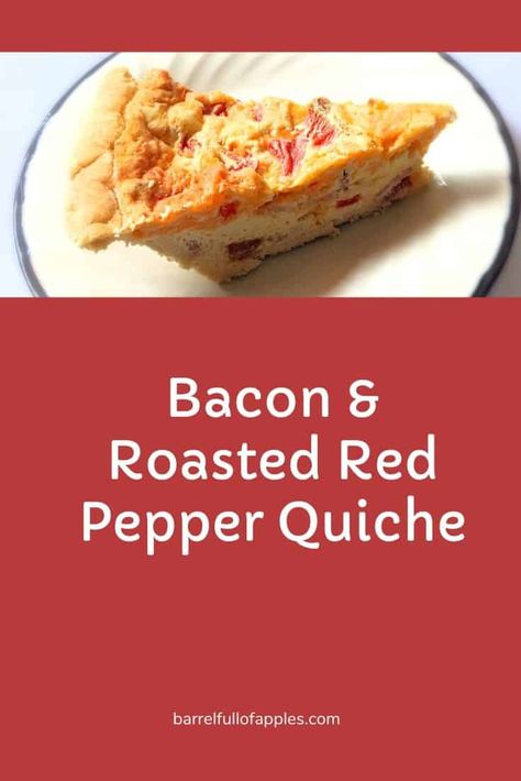 Bacon and Roasted Red Pepper Quiche - Barrel Full of Apples Quish Recipes, Best Quiche Recipe Ever, Red Pepper Quiche, Pepper Quiche, Fritata Recipe, Quiche Recipes Healthy, Easy Quiche Recipe, Bacon Quiche Recipe, Bacon And Cheese Quiche