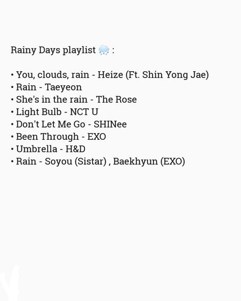 Rainy day playlist Rainy Day Playlist, Rainy Day Aesthetic, Pop Playlist, Let Me Go, Rose Lights, Rainy Days, Rainy Day, Baekhyun, Shinee