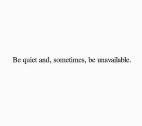 Better To Be Quiet Quotes, Quiet And Mysterious, Be Unavailable Quotes, Calm Era Quotes, Going Quiet Quotes, In My Quiet Era Quotes, Be Quiet Wallpaper, Quiet Women Quotes, A Quiet Life Quotes