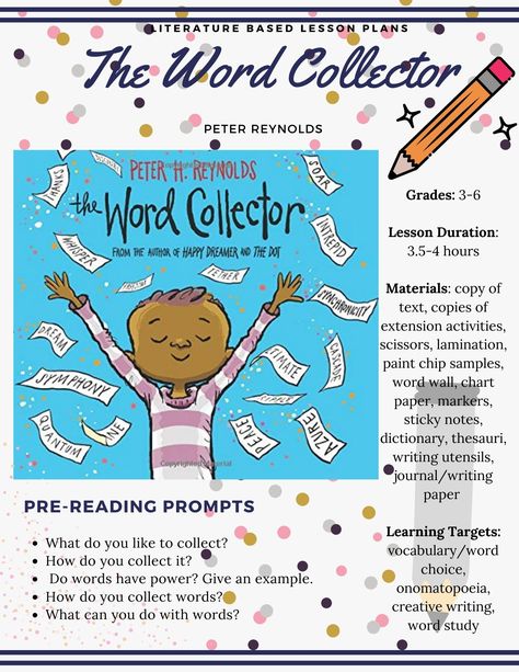 This package includes the 2 page lesson plan and 15 pages of printable extension activities for The Word Collector, by Peter Reynolds. Suitable for: Grades 2-6. Learning targets include: creative writing, word choice/vocabulary, word study, and onomatopoeia. The Word Collector Activities, Peter Reynolds, Learning Targets, Retreat Ideas, Word Choice, Boys And Girls Club, Word Study, Girls Club, Word Wall