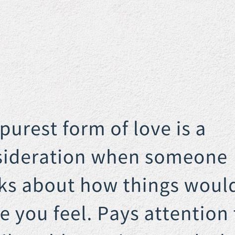 TheLoveChange | Self Transformation on Instagram: "The purest form of love is a consideration when someone thinks about how things would make you feel. Pays attention to detail. Holds you in regard when making decisions that could affect you. In any bond, how much they care about you can be found in how much they consider you. . . . #wordgasm #lawofattraction #love #motivation #quoteoftheday #quotestagram #lifequotes #quotesoftheday" You Find Love When You Least Expect It, Accepting Love From Others, Love Is A Feeling Not A Decision, Never Chase Love Affection Or Attention, You Can’t Love Someone Unless You Love Yourself, When Someone Loves You, Pure Form, Pay Attention, Hold You