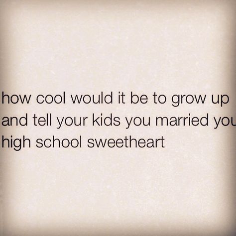 Married My High School Sweetheart Quotes, Highschool Love Quotes, Highschool Sweethearts Quotes, High School Sweethearts Aesthetic, Highschool Love Aesthetic, High School Love Aesthetic, High School Sweetheart Quotes, Teen Love Quotes, Highschool Love