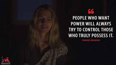 Prairie Johnson: People who want power will always try to control those who truly possess it.  More on: http://www.magicalquote.com/series/the-oa/ #PrairieJohnson #TheOA The Oa Quotes, Oa Netflix, Geek Charming, Brit Marling, Best Movie Lines, The Oa, Animation Quotes, Most Famous Quotes, Everything Is Connected